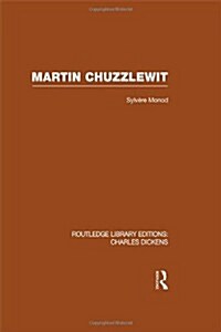 Martin Chuzzlewit (RLE Dickens) : Routledge Library Editions: Charles Dickens Volume 10 (Hardcover)