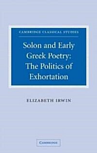 Solon and Early Greek Poetry : The Politics of Exhortation (Paperback)