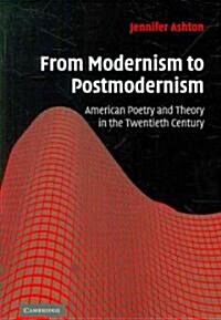 From Modernism to Postmodernism : American Poetry and Theory in the Twentieth Century (Paperback)