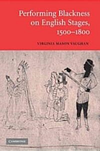 Performing Blackness on English Stages, 1500–1800 (Paperback)