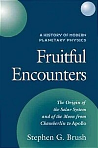 A History of Modern Planetary Physics: Volume 3, The Origin of the Solar System and of the Moon from Chamberlain to Apollo : Fruitful Encounters (Paperback)