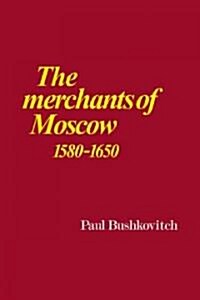 The Merchants of Moscow 1580–1650 (Paperback)