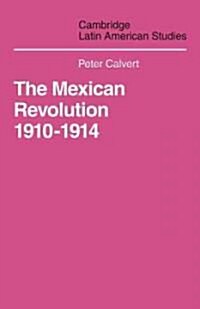 Mexican Revolution 1910-1914 : The Diplomacy of the Anglo-American Conflict (Paperback)