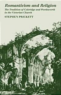 Romanticism and Religion : The Tradition of Coleridge and Wordsworth in the Victorian Church (Paperback)