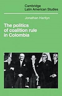 The Politics of Coalition Rule in Colombia (Paperback)