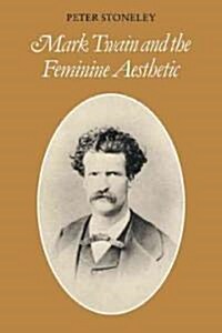 Mark Twain and the Feminine Aesthetic (Paperback)