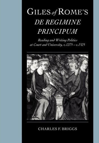 Giles of Romes De regimine principum : Reading and Writing Politics at Court and University, c.1275-c.1525 (Paperback)
