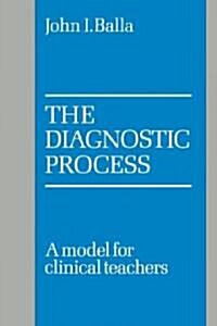 The Diagnostic Process : A Model for Clinical Teachers (Paperback)