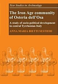 The Iron Age Community of Osteria dellOsa : A Study of Socio-political Development in Central Tyrrhenian Italy (Paperback)