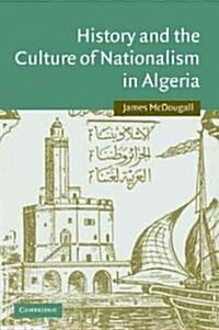 History and the Culture of Nationalism in Algeria (Paperback)