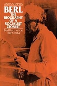 Berl: The Biography of a Socialist Zionist : Berl Katznelson 1887-1944 (Paperback)