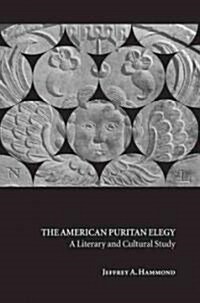 The American Puritan Elegy : A Literary and Cultural Study (Paperback)