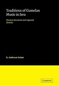 Traditions of Gamelan Music in Java : Musical Pluralism and Regional Identity (Paperback)