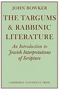 The Targums and Rabbinic Literature : An Introduction to Jewish Interpretations of Scripture (Paperback)