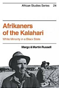 Afrikaners of the Kalahari : White Minority in a Black State (Paperback)