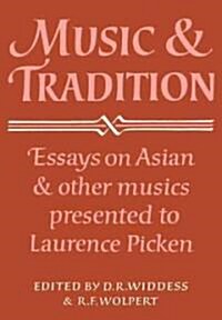 Music and Tradition : Essays on Asian and Other Musics Presented to Laurence Picken (Paperback)