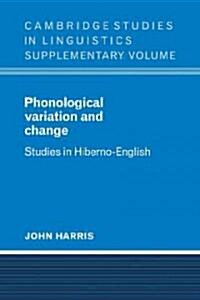Phonological Variation and Change : Studies in Hiberno-English (Paperback)