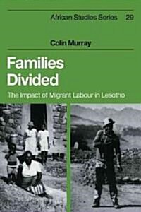 Families Divided : The Impact of Migrant Labour in Lesotho (Paperback)