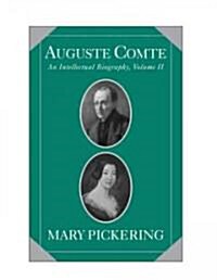 Auguste Comte: Volume 2 : An Intellectual Biography (Hardcover)