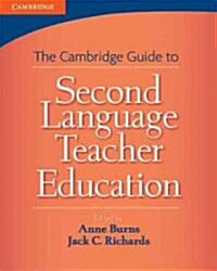 Cambridge Guide to Second Language Teacher Education (Paperback)