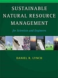 Sustainable Natural Resource Management : For Scientists and Engineers (Hardcover)