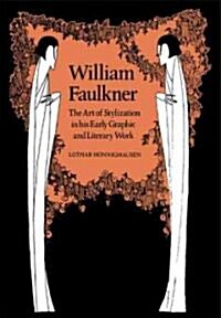 William Faulkner : The Art of Stylization in his Early Graphic and Literary Work (Paperback)