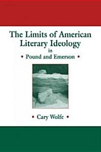The Limits of American Literary Ideology in Pound and Emerson (Paperback)