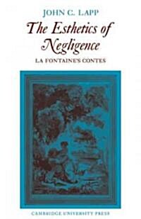 The Esthetics of Negligence : La Fontaines Contes (Paperback)