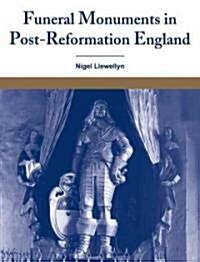 Funeral Monuments in Post-Reformation England (Paperback)