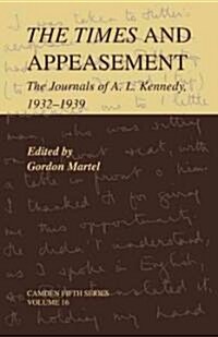 The Times and Appeasement : The Journals of A. L. Kennedy, 1932–1939 (Paperback)