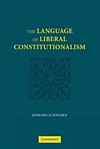 The Language of Liberal Constitutionalism (Paperback)
