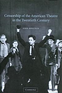Censorship of the American Theatre in the Twentieth Century (Paperback)
