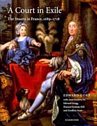 A Court in Exile : The Stuarts in France, 1689–1718 (Paperback)