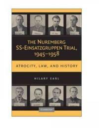 The Nuremberg SS-Einsatzgruppen trial, 1945-1958 : atrocity, law, and history