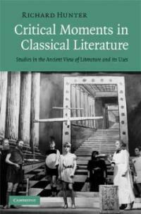 Critical moments in classical literature : studies in the ancient view of literature and its uses