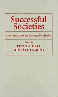 Successful Societies : How Institutions and Culture Affect Health (Hardcover)