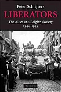 Liberators : The Allies and Belgian Society, 1944–1945 (Paperback)