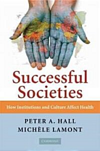 Successful Societies : How Institutions and Culture Affect Health (Paperback)