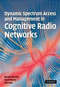 Dynamic Spectrum Access and Management in Cognitive Radio Networks (Hardcover)