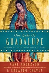 Our Lady of Guadalupe: Mother of the Civilization of Love (Hardcover)