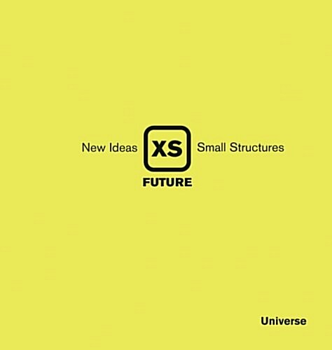 XS Future: New Ideas, Small Structures (Hardcover)