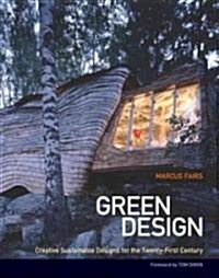 Green Design: Creative Sustainable Designs for the Twenty-First Century (Paperback)