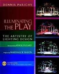 Illuminating the Play: The Artistry of Lighting Design (Paperback, New)