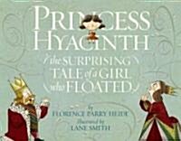 [중고] Princess Hyacinth (the Surprising Tale of a Girl Who Floated) (Hardcover)