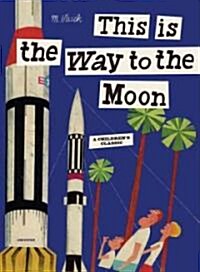 This Is the Way to the Moon: A Childrens Classic (Hardcover)