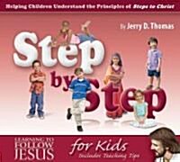 Step by Step: Helping Children Understand the Principles of Steps to Christ (Paperback)