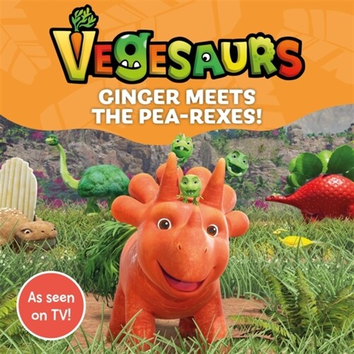 Vegesaurs: Ginger Meets the Pea-Rexes! : Based on the hit CBeebies series (Paperback)