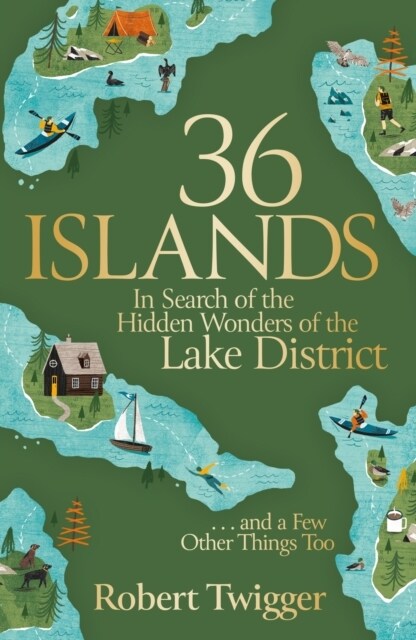 36 Islands : In Search of the Hidden Wonders of the Lake District and a Few Other Things Too (Paperback)