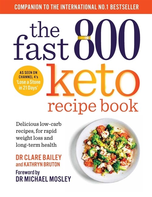 The Fast 800 Keto Recipe Book : Delicious low-carb recipes, for rapid weight loss and long-term health: The Sunday Times Bestseller (Paperback)