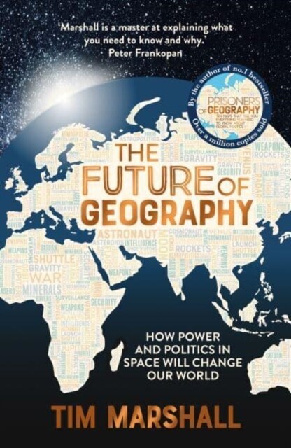 The Future of Geography : How Power and Politics in Space Will Change Our World – THE NO.1 SUNDAY TIMES BESTSELLER (Paperback)